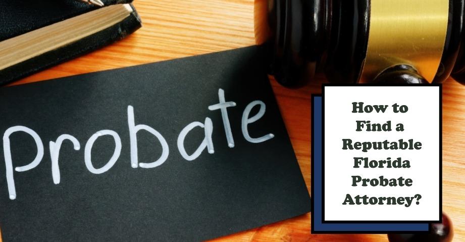 How to Find a Reputable Florida Probate Attorney