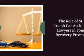 The Role of St. Joseph Car Accident Lawyers in Your Recovery Process