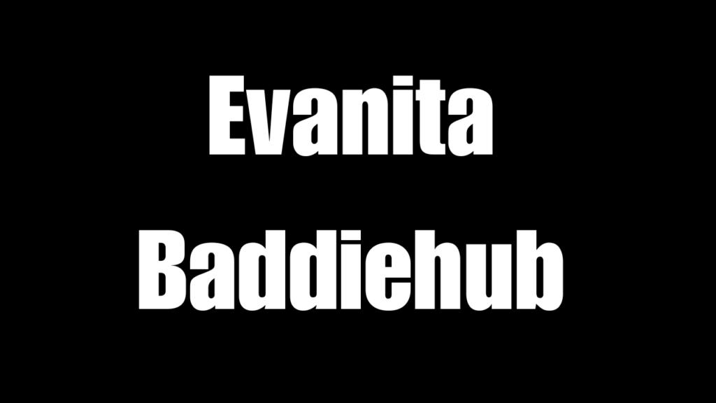 Evanita Baddiehub