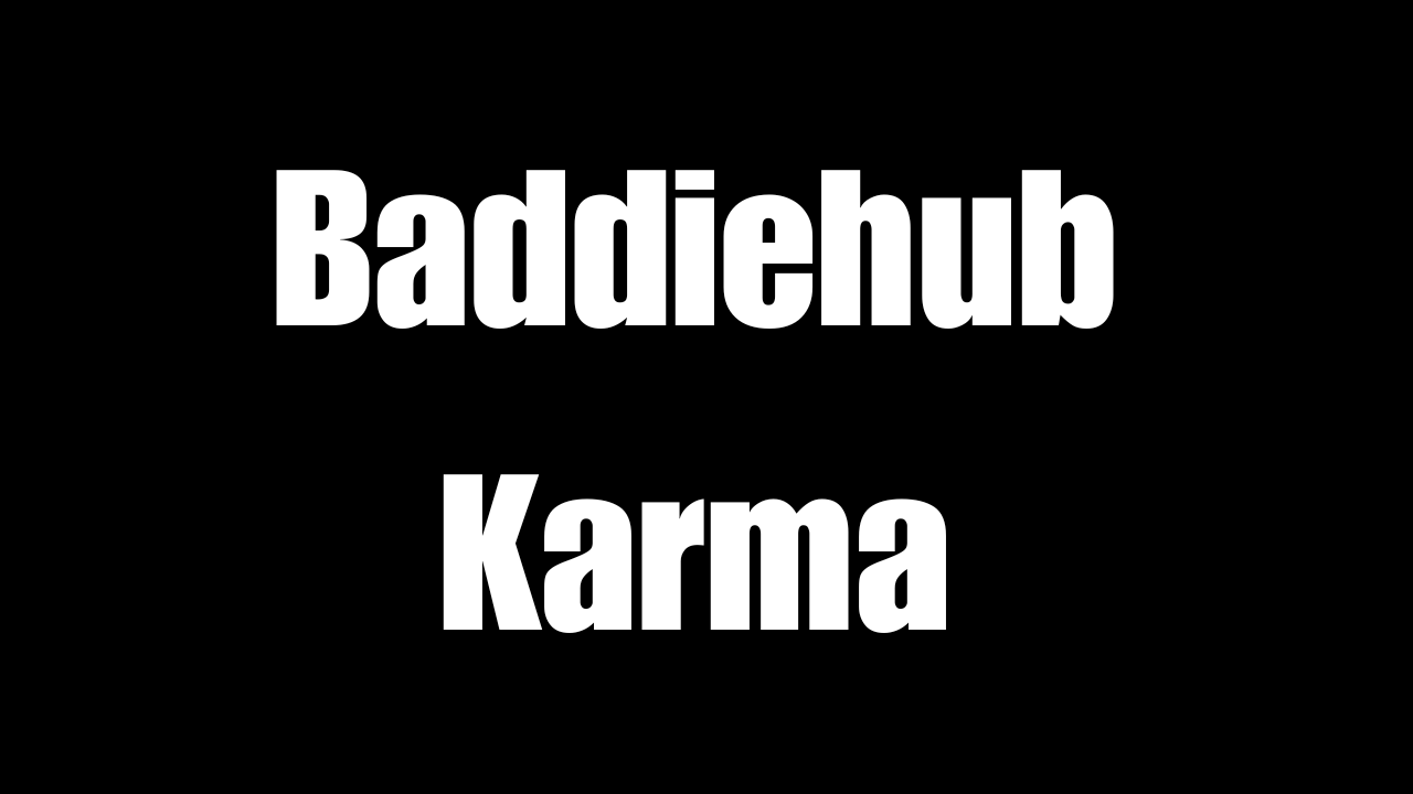 Baddiehub Karma