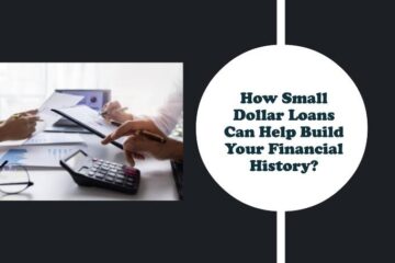 How Small Dollar Loans Can Help Build Your Financial History