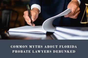 Common Myths About Florida Probate Lawyers Debunked